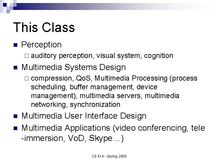 This Class n Perception ¨ auditory n perception, visual system, cognition Multimedia Systems Design