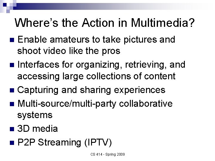 Where’s the Action in Multimedia? Enable amateurs to take pictures and shoot video like