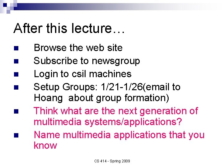 After this lecture… n n n Browse the web site Subscribe to newsgroup Login