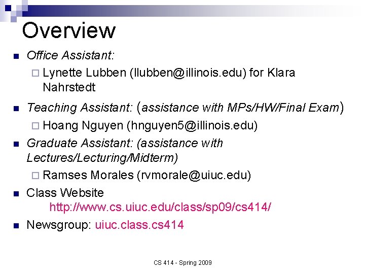 Overview n Office Assistant: ¨ Lynette Lubben (llubben@illinois. edu) for Klara Nahrstedt n Teaching