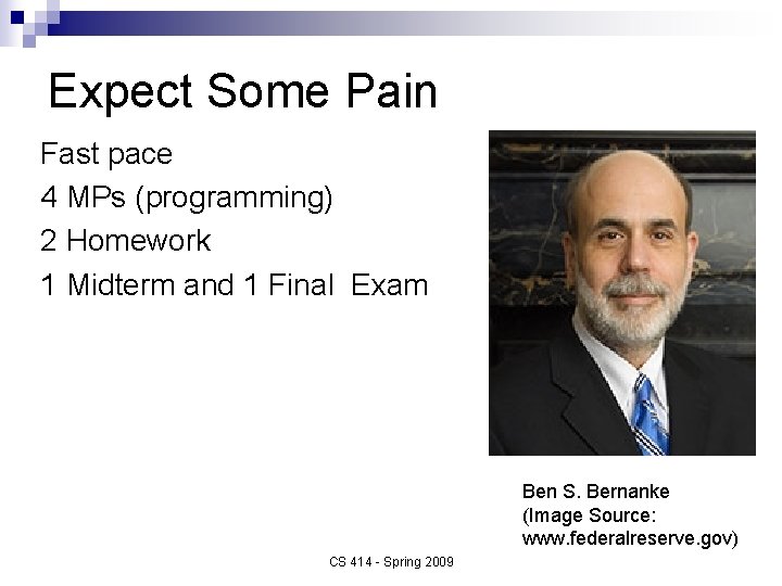Expect Some Pain Fast pace 4 MPs (programming) 2 Homework 1 Midterm and 1