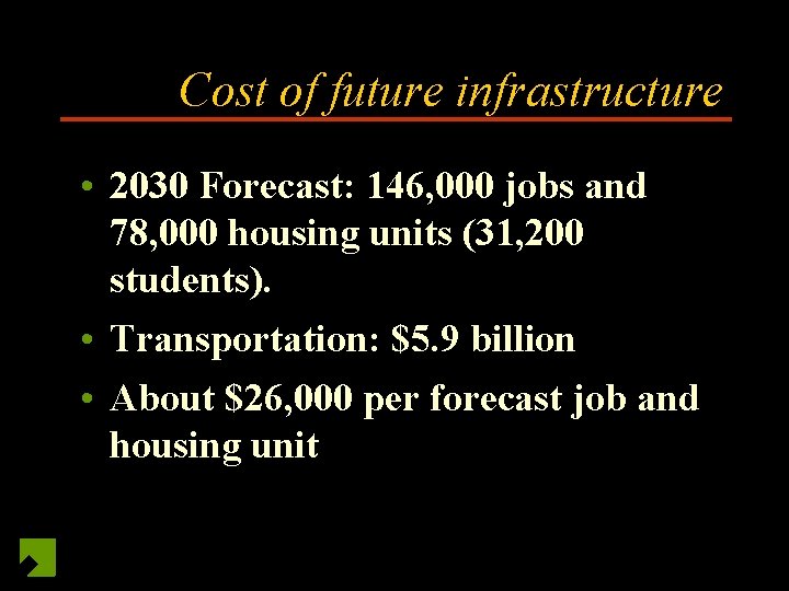 Cost of future infrastructure • 2030 Forecast: 146, 000 jobs and 78, 000 housing