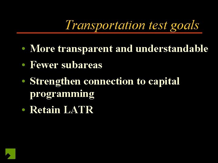 Transportation test goals • More transparent and understandable • Fewer subareas • Strengthen connection