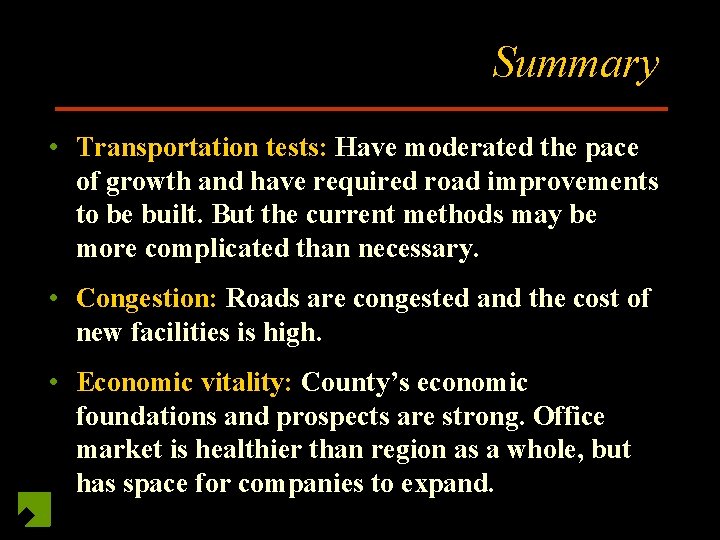 Summary • Transportation tests: Have moderated the pace of growth and have required road