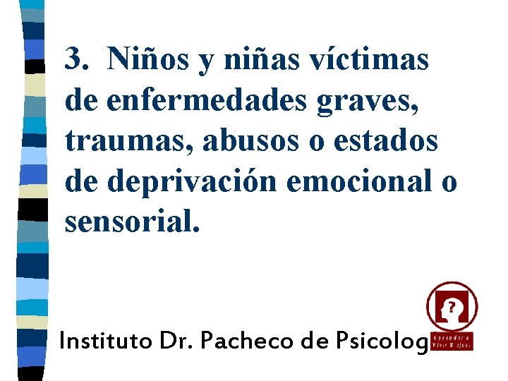 3. Niños y niñas víctimas de enfermedades graves, traumas, abusos o estados de deprivación