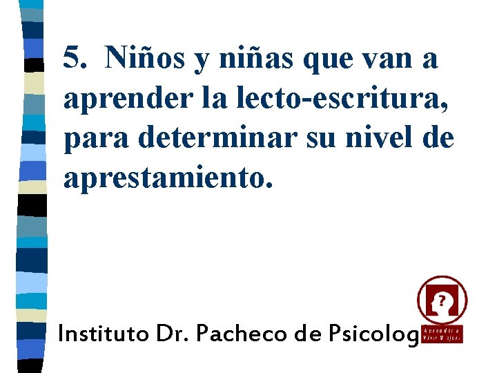 5. Niños y niñas que van a aprender la lecto-escritura, para determinar su nivel