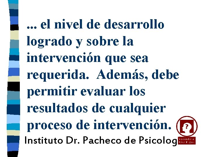 . . . el nivel de desarrollo logrado y sobre la intervención que sea