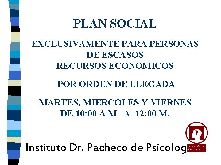 PLAN SOCIAL EXCLUSIVAMENTE PARA PERSONAS DE ESCASOS RECURSOS ECONOMICOS POR ORDEN DE LLEGADA MARTES,