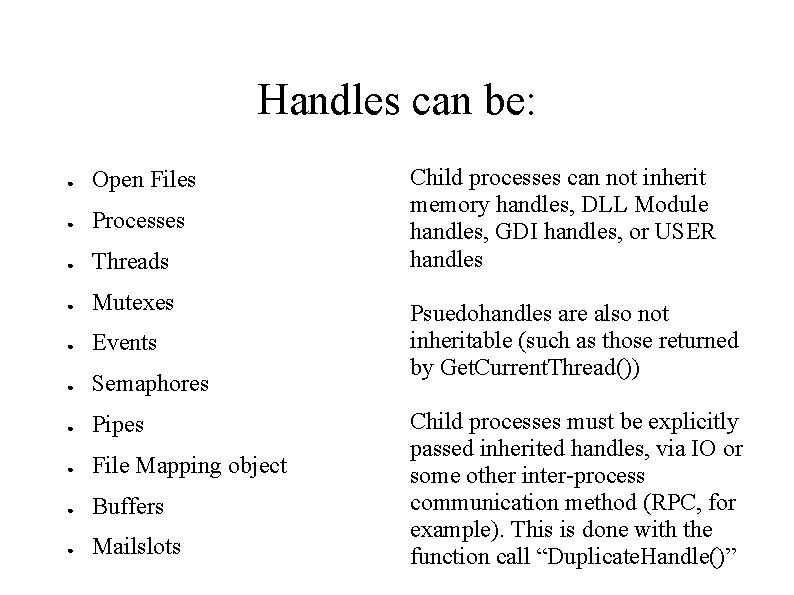 Handles can be: ● Open Files ● Processes ● Threads ● Mutexes ● Events