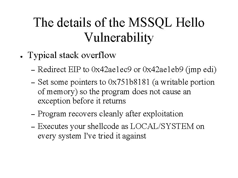 The details of the MSSQL Hello Vulnerability ● Typical stack overflow – Redirect EIP