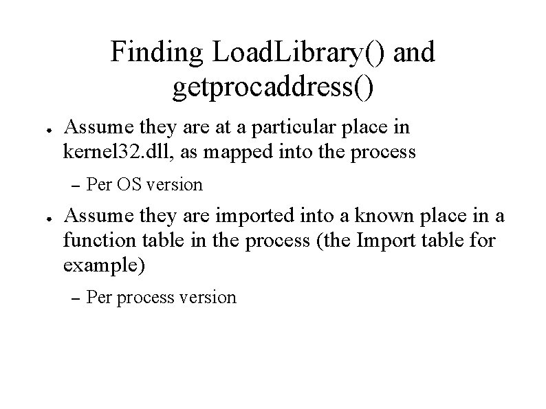 Finding Load. Library() and getprocaddress() ● Assume they are at a particular place in