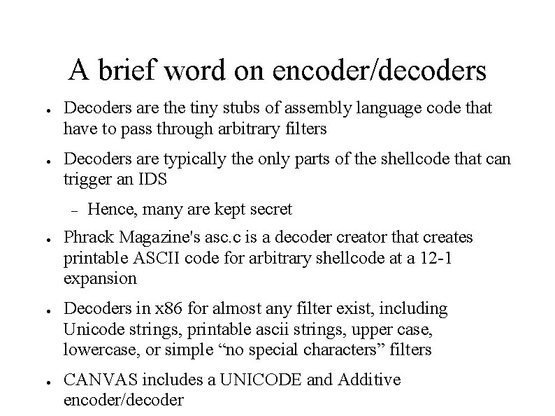A brief word on encoder/decoders ● ● Decoders are the tiny stubs of assembly