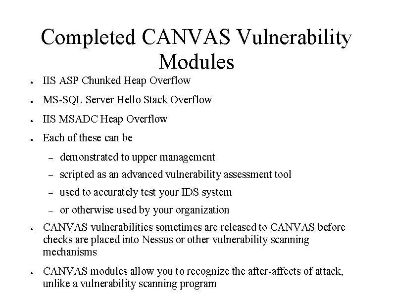 Completed CANVAS Vulnerability Modules ● IIS ASP Chunked Heap Overflow ● MS-SQL Server Hello
