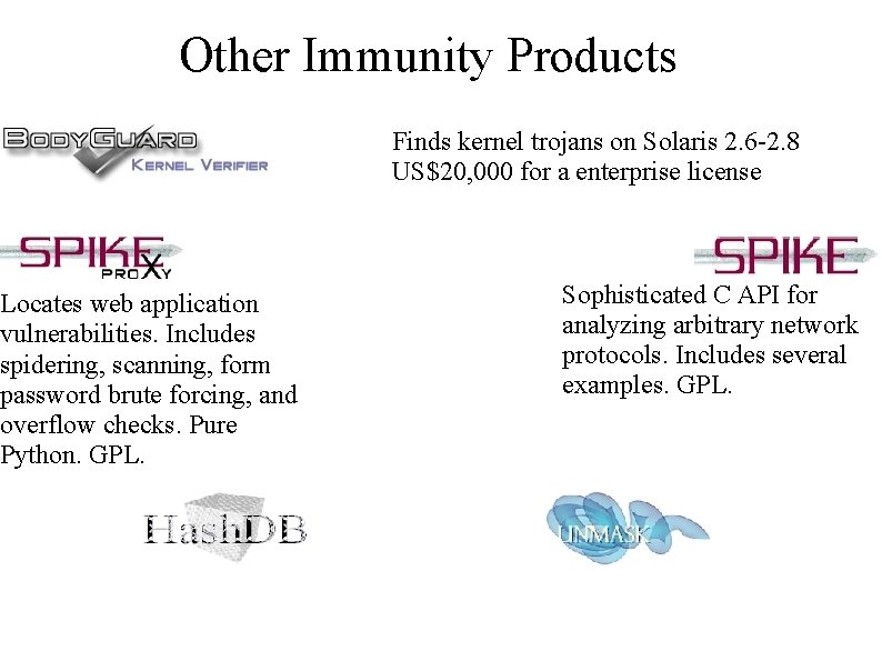 Other Immunity Products Locates web application vulnerabilities. Includes spidering, scanning, form password brute forcing,