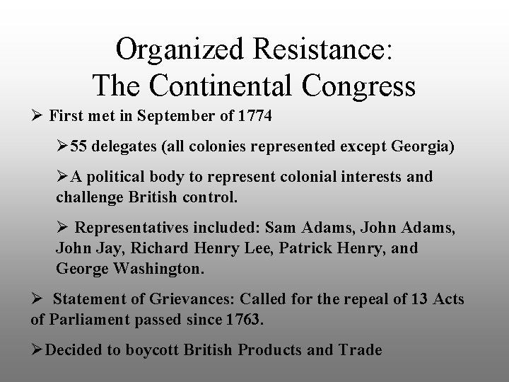 Organized Resistance: The Continental Congress Ø First met in September of 1774 Ø 55