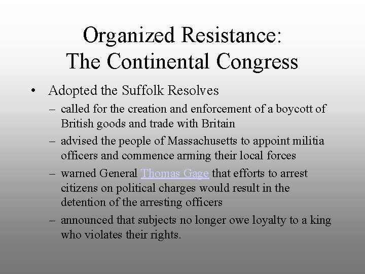 Organized Resistance: The Continental Congress • Adopted the Suffolk Resolves – called for the