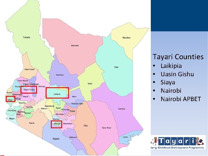 Tayari Counties • • • Laikipia Uasin Gishu Siaya Nairobi APBET 