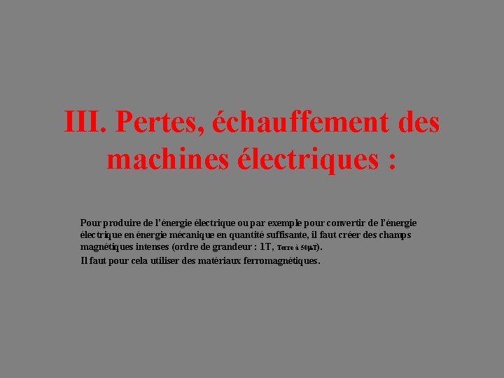 III. Pertes, échauffement des machines électriques : Pour produire de l’énergie électrique ou par