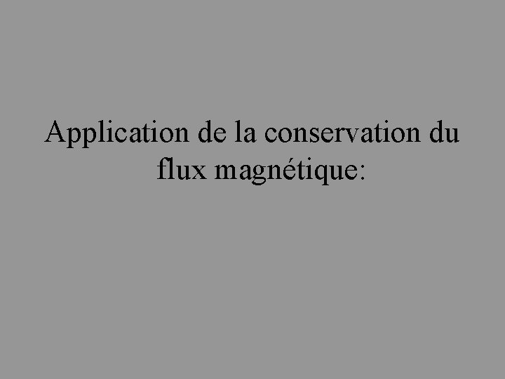 Application de la conservation du flux magnétique: 