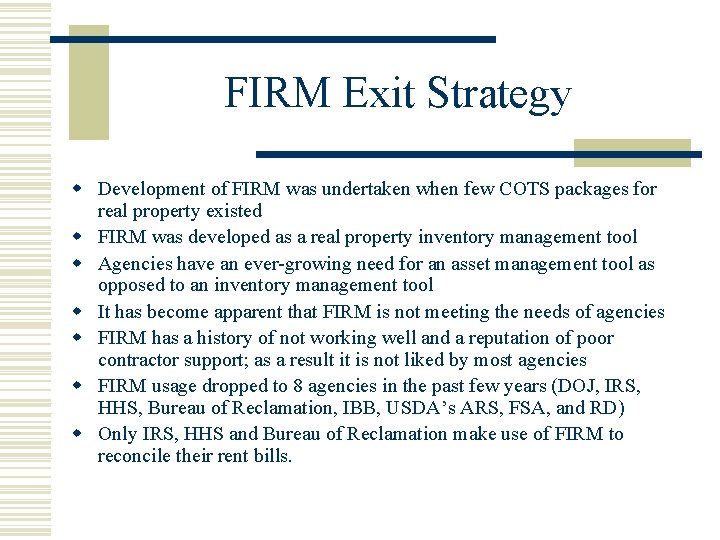 FIRM Exit Strategy w Development of FIRM was undertaken when few COTS packages for