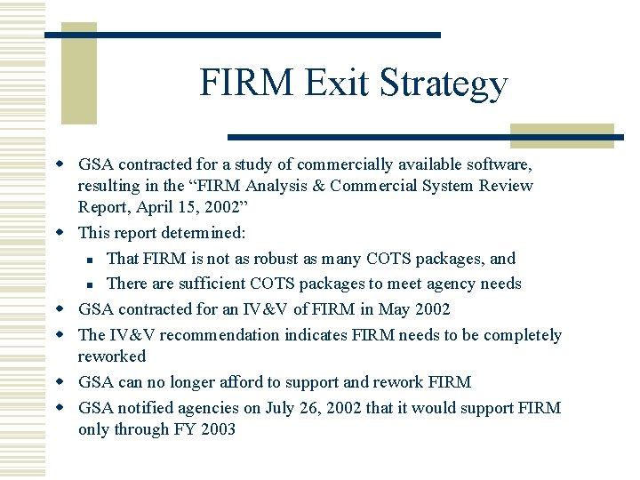 FIRM Exit Strategy w GSA contracted for a study of commercially available software, resulting