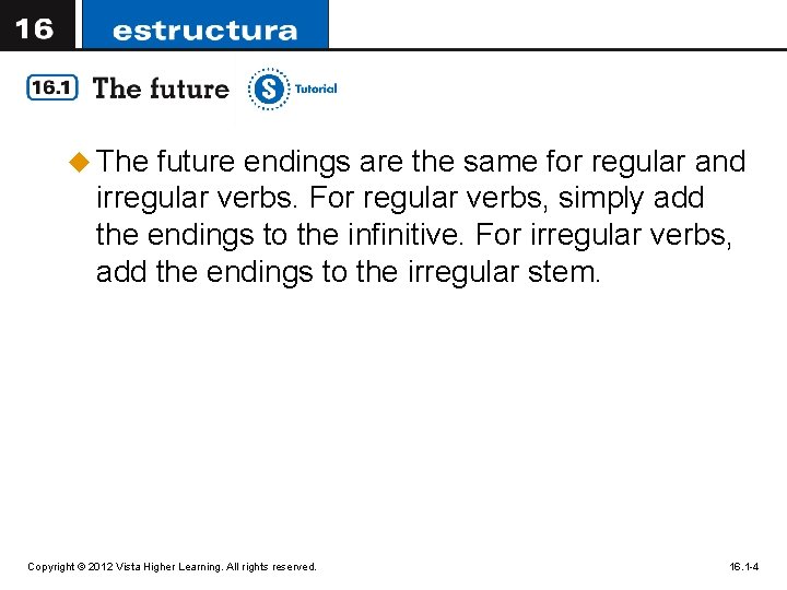 u The future endings are the same for regular and irregular verbs. For regular