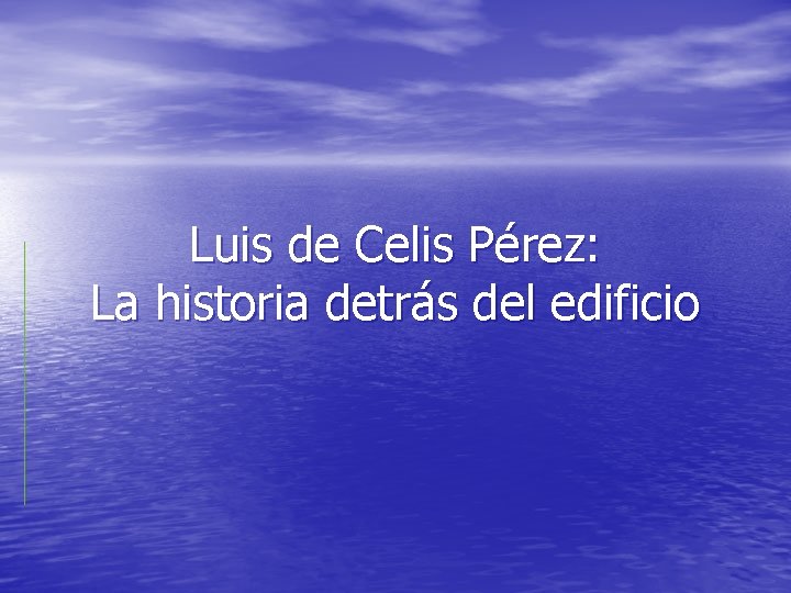 Luis de Celis Pérez: La historia detrás del edificio 