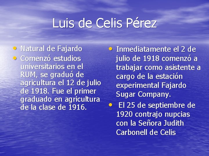 Luis de Celis Pérez • Natural de Fajardo • Comenzó estudios universitarios en el