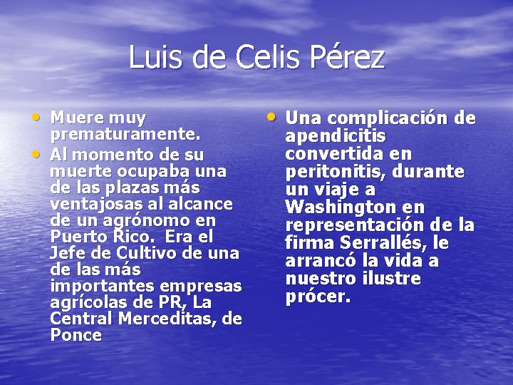 Luis de Celis Pérez • Muere muy • prematuramente. Al momento de su muerte