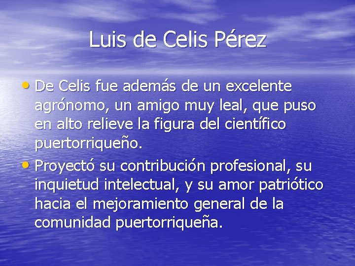 Luis de Celis Pérez • De Celis fue además de un excelente agrónomo, un