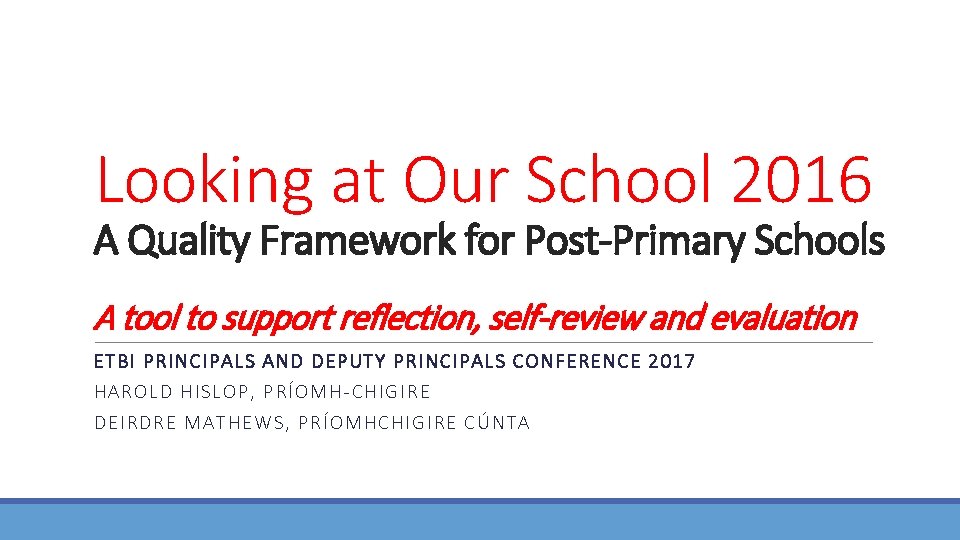 Looking at Our School 2016 A Quality Framework for Post-Primary Schools A tool to