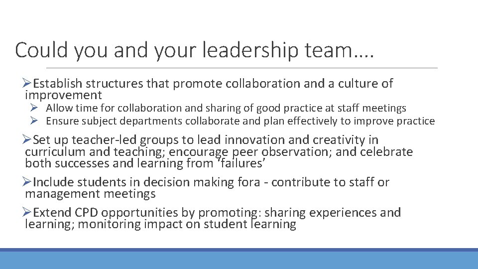 Could you and your leadership team…. ØEstablish structures that promote collaboration and a culture