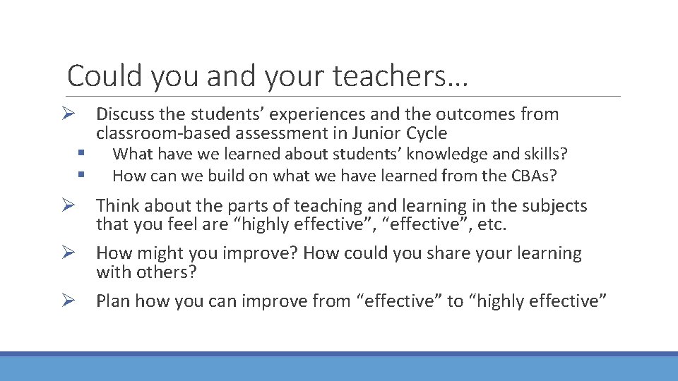 Could you and your teachers… Ø Discuss the students’ experiences and the outcomes from