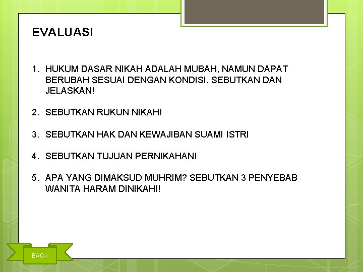 EVALUASI 1. HUKUM DASAR NIKAH ADALAH MUBAH, NAMUN DAPAT BERUBAH SESUAI DENGAN KONDISI. SEBUTKAN