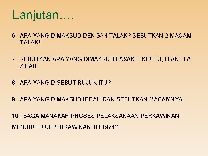 Lanjutan…. 6. APA YANG DIMAKSUD DENGAN TALAK? SEBUTKAN 2 MACAM TALAK! 7. SEBUTKAN APA