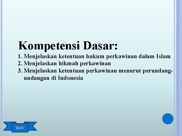 Kompetensi Dasar: 1. Menjelaskan ketentuan hukum perkawinan dalam Islam 2. Menjelaskan hikmah perkawinan 3.