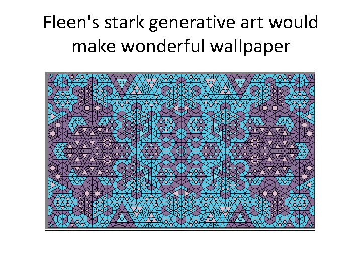 Fleen's stark generative art would make wonderful wallpaper 