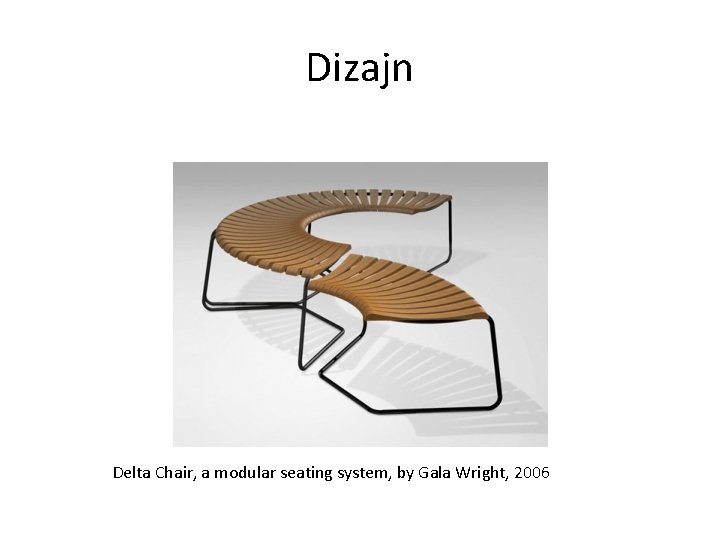 Dizajn Delta Chair, a modular seating system, by Gala Wright, 2006 