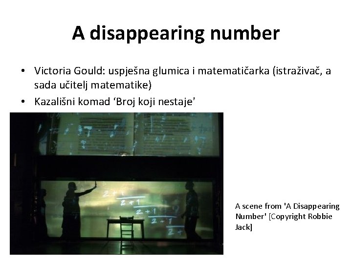 A disappearing number • Victoria Gould: uspješna glumica i matematičarka (istraživač, a sada učitelj