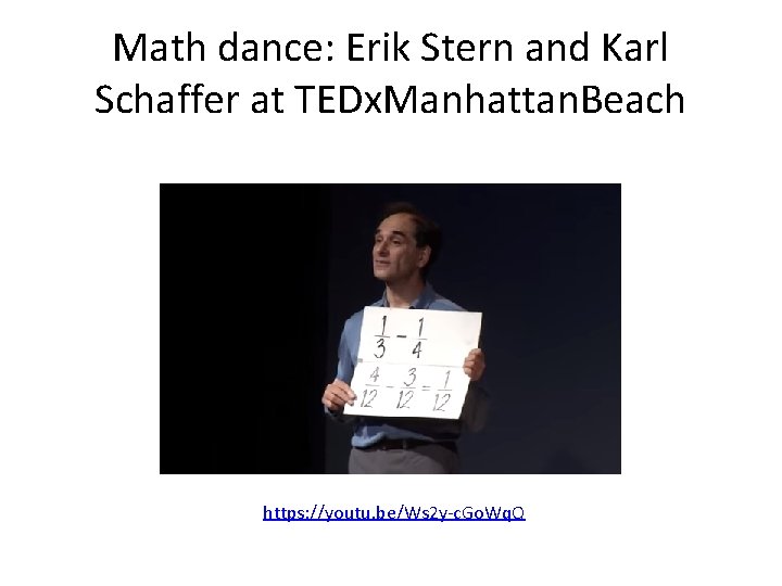 Math dance: Erik Stern and Karl Schaffer at TEDx. Manhattan. Beach https: //youtu. be/Ws