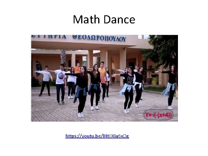 Math Dance https: //youtu. be/l. Ht 0 XIa 6 x. Og 