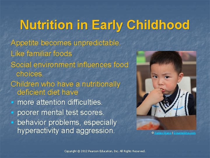 Nutrition in Early Childhood Appetite becomes unpredictable. Like familiar foods Social environment influences food