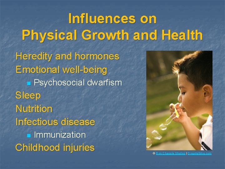 Influences on Physical Growth and Health Heredity and hormones Emotional well-being n Psychosocial dwarfism