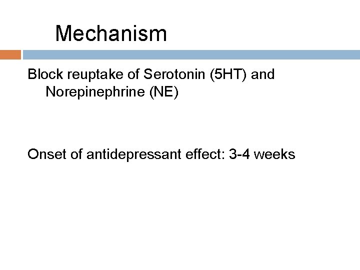 Mechanism Block reuptake of Serotonin (5 HT) and Norepinephrine (NE) Onset of antidepressant effect: