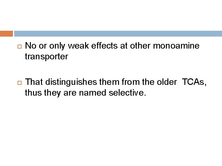  No or only weak effects at other monoamine transporter That distinguishes them from