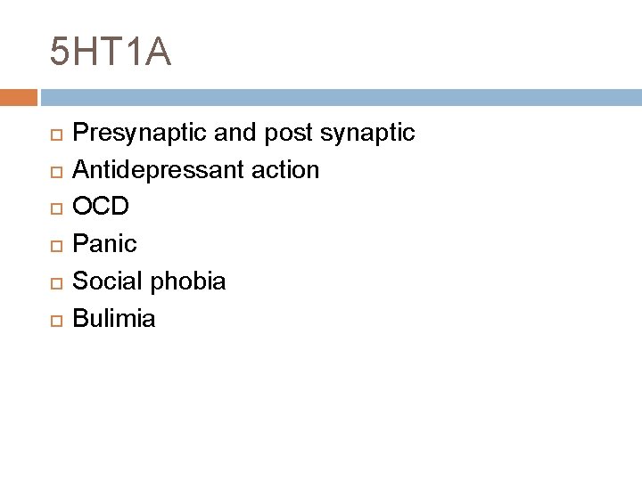 5 HT 1 A Presynaptic and post synaptic Antidepressant action OCD Panic Social phobia