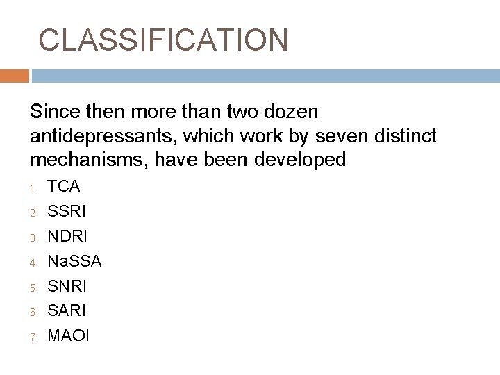 CLASSIFICATION Since then more than two dozen antidepressants, which work by seven distinct mechanisms,