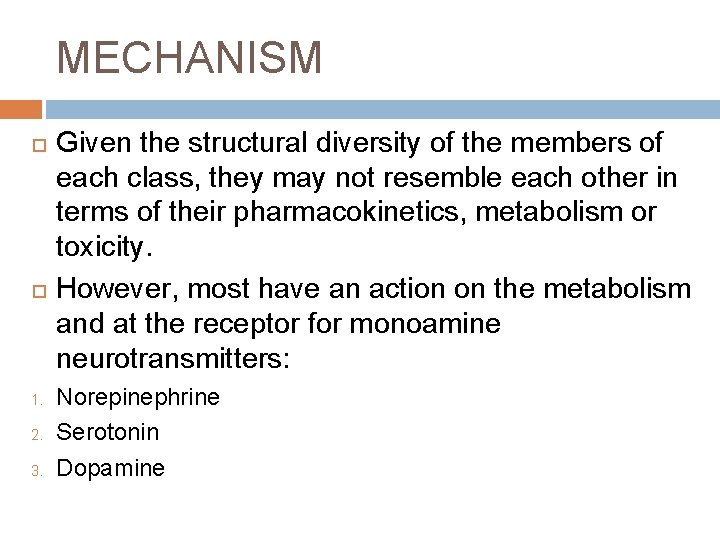 MECHANISM 1. 2. 3. Given the structural diversity of the members of each class,