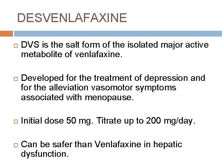 DESVENLAFAXINE DVS is the salt form of the isolated major active metabolite of venlafaxine.