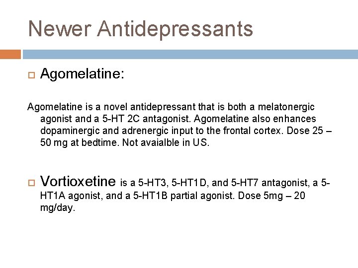 Newer Antidepressants Agomelatine: Agomelatine is a novel antidepressant that is both a melatonergic agonist
